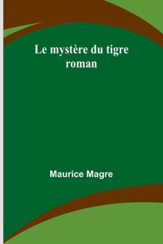 Le mystère du tigre: roman (French Edition)