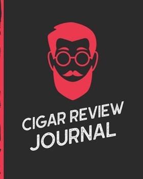 Cigar Review Journal: Aficionado - Cigar Bar Gift - Cigarette Notebook - Humidor - Rolled Bundle - Flavors - Strength - Cigar Band - Stogies and Mash - Earthy