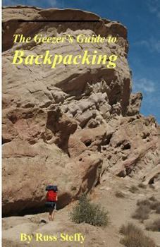 Paperback The Geezer's Guide to Backpacking (Black & White Edition) Book