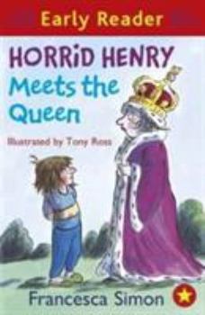Horrid Henry Meets the Queen - Book #17 of the Horrid Henry Early Reader