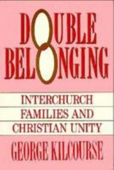 Paperback Double Belonging: Interchurch Families and Christian Unity Book