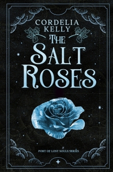 The Salt Roses: A YA Paranormal Adventure Novel (Port of Lost Souls)