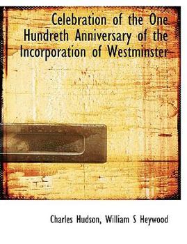 Paperback Celebration of the One Hundreth Anniversary of the Incorporation of Westminster Book