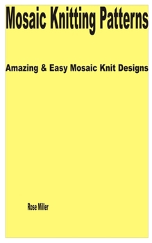 Paperback Mosaic Knitting Patterns: Amazing & Easy Mosaic Knit Designs Book