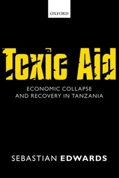 Hardcover Toxic Aid: Economic Collapse and Recovery in Tanzania Book