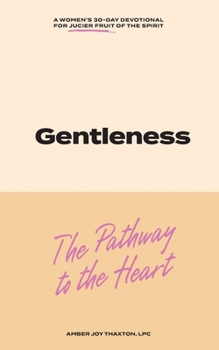 Gentleness: The Pathway to the Heart