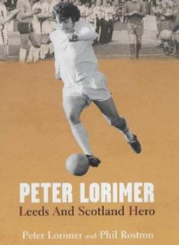Hardcover Peter Lorimer - Leeds and Scotland Hero Book