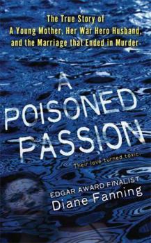 Mass Market Paperback A Poisoned Passion: A Young Mother, Her War Hero Husband, and the Marriage That Ended in Murder Book