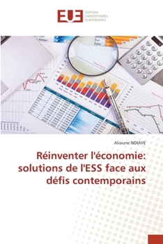 Réinventer l'économie: solutions de l'ESS face aux défis contemporains (French Edition)