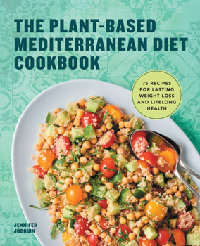 Paperback The Plant-Based Mediterranean Diet Cookbook: 75 Recipes for Lasting Weight Loss and Lifelong Health Book
