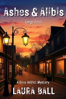 Paperback Ashes & Alibis: A Cozy Addict Mystery (Large Print) Book