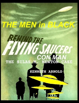 Paperback THE MEN In BLACK BEHIND THE FLYING SAUCERS CON MAN: The Silas M. Newton Case Book