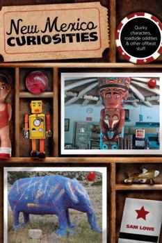 New Mexico Curiosities: Quirky Characters, Roadside Oddities & Other Offbeat Stuff (Curiosities Series) - Book  of the U.S. State Curiosities