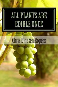 All Plants Are Edible Once