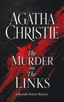 The Murder on the Links: A Hercule Poirot Mystery