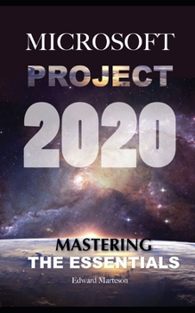 Microsoft Project 2020: Mastering the Essentials
