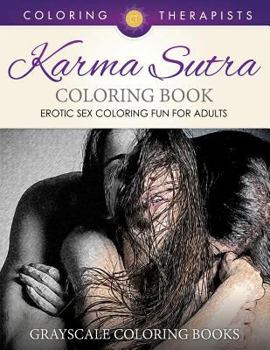 Paperback Karma Sutra Coloring Book (Erotic Sex Coloring Fun for Adults) Grayscale Coloring Books Book