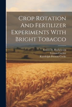 Paperback Crop Rotation And Fertilizer Experiments With Bright Tobacco Book