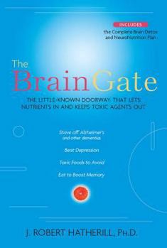 Hardcover The Brain Gate: The Little-Known Doorway That Lets Nutrients in and Keeps Toxic Agents Out Book