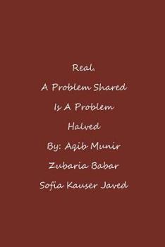 Real. A Problem Shared Is A Problem Halved