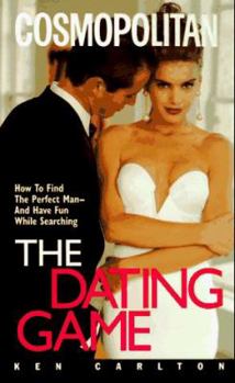 Mass Market Paperback The Dating Game: How to Find the Perfect Man and Have Fun While Searching Book