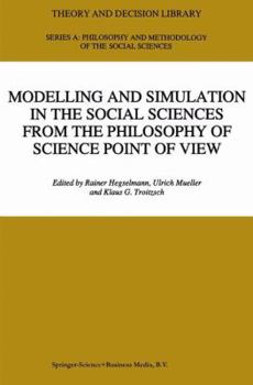 Hardcover Modelling and Simulation in the Social Sciences from the Philosophy of Science Point of View Book