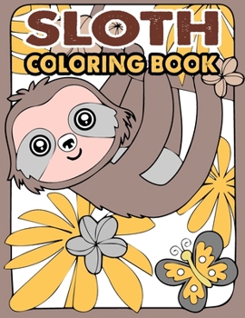 Paperback Sloth Coloring Book: A Hilarious Fun Coloring Gift Book for Sloth Lovers & Kids or Adults Relaxation with Stress Relieving Sloth Designs an Book