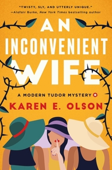 Hardcover An Inconvenient Wife: A Modern Tudor Mystery Book