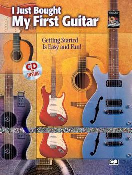 Paperback I Just Bought My First Guitar: Getting Started Is Easy and Fun!, Book & CD Book