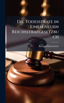 Hardcover Die Todesstrafe in Einem Neuen Reichsstrafgesetzbuch [German] Book
