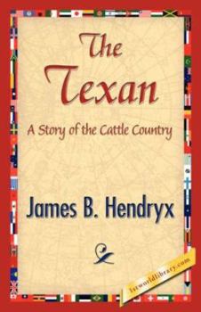 The Texan: A Story of the Cattle Country