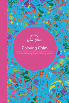 Paperback Coloring Calm Journal : A Stress Relieving Guided Coloring Journal Book
