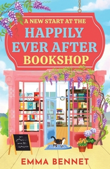 A New Start at the Happily Ever After Bookshop: an uplifting, heartwarming small-town romance of second chances, with slow-burn chemistry and a guaranteed HEA (Castle Cove)