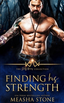 Finding His Strength (The Dirty Heroes Collection, #2) - Book #2 of the Dirty Heroes Collection