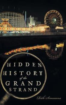 Hidden History of the Grand Strand - Book  of the Hidden History