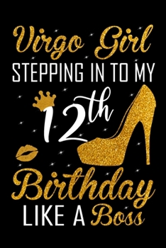 Virgo Girl Stepping In To My 12th Birthday Like A Boss: Zodiac Diary - Horoscope Journal - Virgo gifts for her - Zodiac birthday party gift - College-Ruled journal notebook for Virgo Zodiac