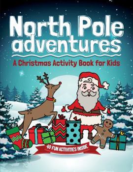 Paperback North Pole Adventures: A Christmas Activity Book for Kids Book