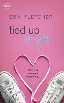 Tied Up in You - Book #2 of the All Laced Up