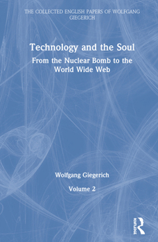 Hardcover Technology and the Soul: From the Nuclear Bomb to the World Wide Web, Volume 2 Book