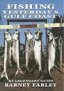 Fishing Yesterday's Gulf Coast - Book  of the Gulf Coast Books