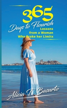 365 Days to Flourish Lessons from a Woman Who Broke her Limits