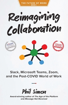 Paperback Reimagining Collaboration: Slack, Microsoft Teams, Zoom, and the Post-COVID World of Work Book