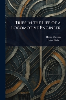Paperback Trips in the Life of a Locomotive Engineer Book