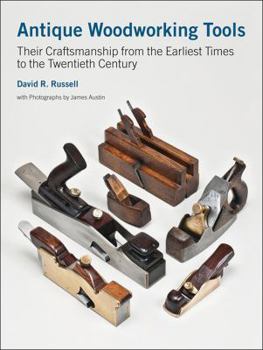 Hardcover Antique Woodworking Tools: Their Craftsmanship from the Earliest Times to the Twentieth Century Book