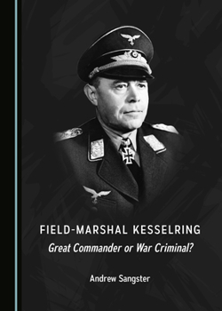 Hardcover Field-Marshal Kesselring: Great Commander or War Criminal? Book