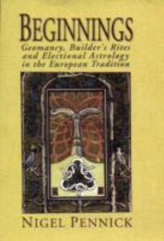 Beginnings: Geomancy, Builder's Rites, And Electional