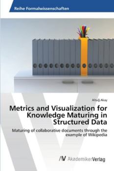 Paperback Metrics and Visualization for Knowledge Maturing in Structured Data Book