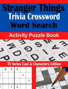 Paperback Stranger Things Trivia Crossword Word Search Activity Puzzle Book: TV Series Cast & Characters Edition [Large Print] Book