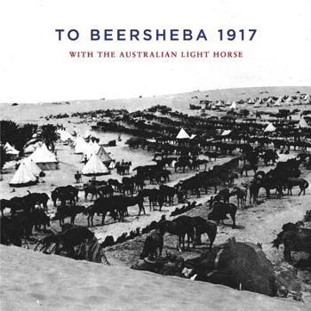 Paperback To Beersheba 1917: With the Australian Light Horse Book