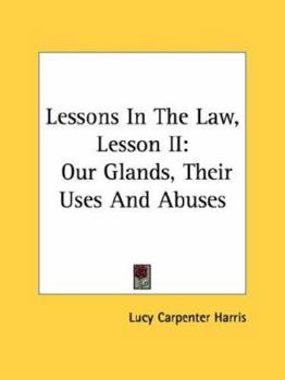 Paperback Lessons In The Law, Lesson II: Our Glands, Their Uses And Abuses Book